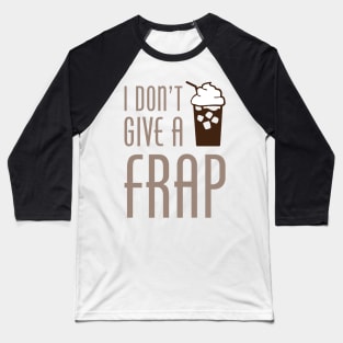 I Don't Give A Frap Baseball T-Shirt